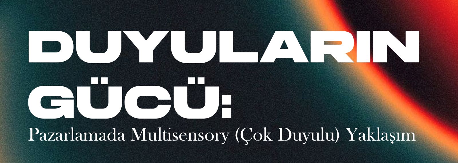 duyuların gücü